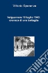 Valguarnera 18 luglio 1943: cronaca di una battaglia libro