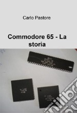 Commodore 65. La storia libro