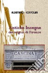 Antiche insegne dei negozi di Firenze. Ediz. illustrata libro di Contolini Aldemaro