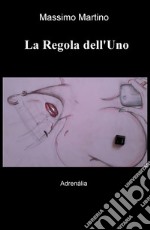 La regola dell'uno. Adrenàlia libro