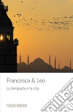 Francesca & Leo. La lampada e la clip libro