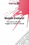 Misfatti elettorali. Da Acerbo a Rosato, viaggio tra i sistemi elettorali libro