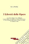 I libretti delle opere libro di Pedini Carlo