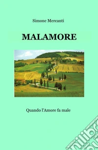 Malamore. Quando l'amore fa male libro