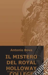Il mistero del Royal Holloway College. Ovvero i delitti di Egham libro