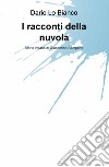 I racconti della nuvola. Storie volanti di Giacomino Semperdi libro