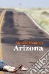 Arizona libro di Manuali Alessio