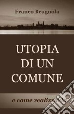 Utopia di un comune... e come realizzarla libro