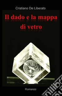 Il dado e la mappa di vetro libro