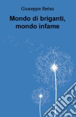 Mondo di briganti, mondo infame libro