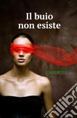 Il buio non esiste