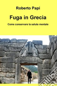 Fuga in Grecia. Come conservare la salute mentale