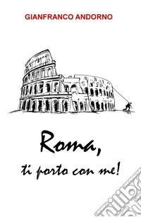 Roma, ti porto con me! libro