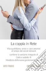 La coppia in rete. Vita quotidiana, sesso e caos amorosi al tempo dei social network libro