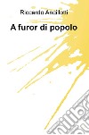 A furor di popolo libro di Ancillotti Riccardo