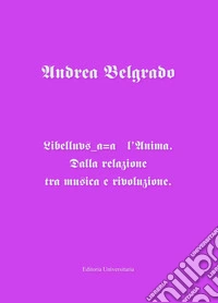 LibeLLuvs_a=a l'Anima. Dalla relazione tra musica e rivoluzione libro