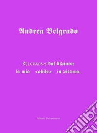 Belgradvs dal dipinto: la mia abile in pittura libro