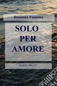 Solo per amore