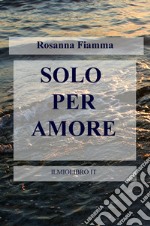 Solo per amore libro