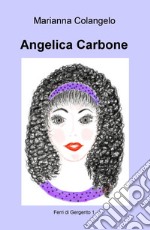 Ferri di Gergento. Angelica Carbone. Vol. 1 libro