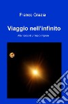 Viaggio nell'infinito. Alla ricerca di un futuro migliore libro