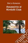 Assassinio al Kirribilli Club libro di Gamalero Enrico