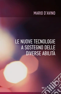 Le nuove tecnologie a sostegno delle diverse abilità libro
