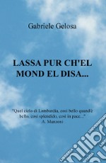 Lassa pur ch'el mond el disa... libro