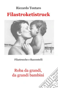 Filastroketistruck. Filastrocche e raccontelli libro