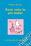 Sono nata la più bella! E ho imparato che non basta libro