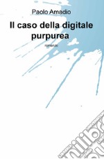 Il caso della digitale purpurea libro