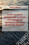 Analisi dei fattori predisponenti l'erosione delle spiagge e le inondazioni fluviali in alcune aree del Lazio libro