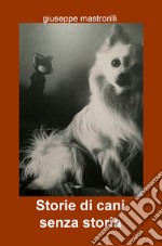 Storie di cani senza storia libro