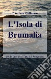 L'isola di Brumalia libro di Gallinaro Damiano