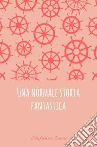 Una normale storia fantastica libro