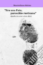 «Era una fata, parecchio rusticana» (Quello che avrei voluto dirle). Ediz. multilingue libro