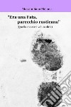 «Era una fata, parecchio rusticana» (Quello che avrei voluto dirle). Ediz. multilingue libro