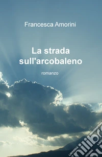 La strada sull'arcobaleno