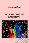 I colori delle emozioni libro di Vallieri Teresa