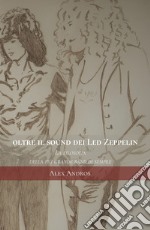 Oltre il sound dei Led Zeppelin. La filosofia della più grande band di sempre libro