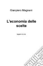 L'economia delle scelte. Leggere la crisi