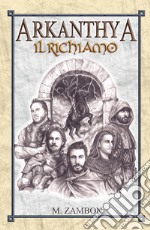 Arkanthya. Il richiamo. I visitatori. Vol. 1 libro