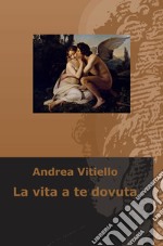 La vita a te dovuta