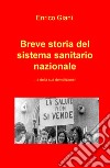 Breve storia del sistema sanitario nazionale... e della sua demolizione! libro