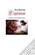 Captivum. La verità è che la verità fa paura