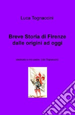 Breve storia di Firenze dalle origini a oggi libro