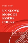 Un nuovo modo di essere chiesa. Le comunità ecclesiali di base in Brasile. Storia e caratteristiche di un'esperienza di evangelizzazione libro