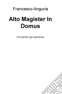 Alto magister in domus (invocando ogni speranza) libro