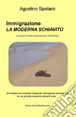 Immigrazione, la moderna schiavitù. Un Paese che importa «disperati» ed esporta laureati non ha un grande avvenire davanti a sé... libro