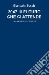 2047. Il futuro che ci attende. L'illusione della terza via libro